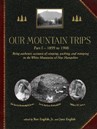 Our Mountain Trips, Part I: 1899-1908, Hardcover